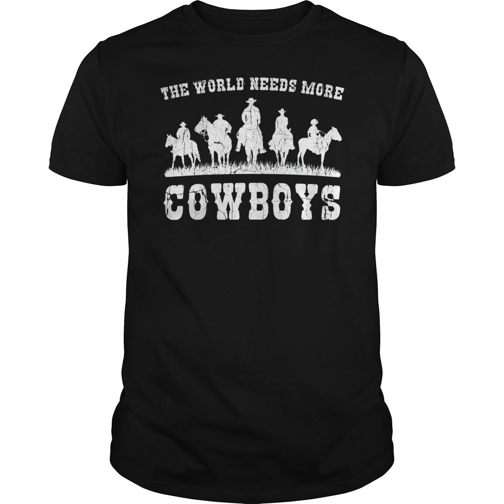 The World Needs More Cowboys Classic Shirt