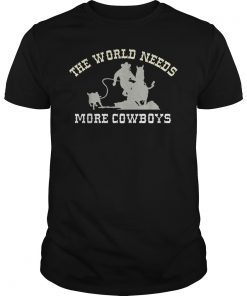 The World Needs More Cowboys Calf Roping Shirt