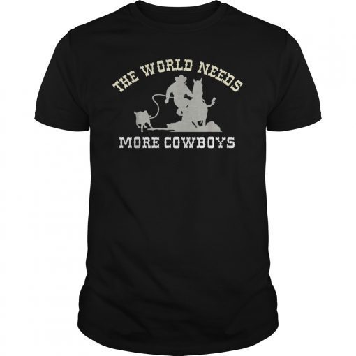 The World Needs More Cowboys Calf Roping Shirt