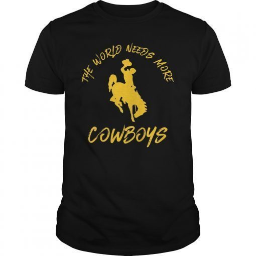 The World Needs More Cowboys Gift T-Shirt