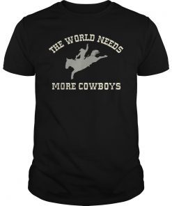 The World Needs More Cowboys T-Shirt