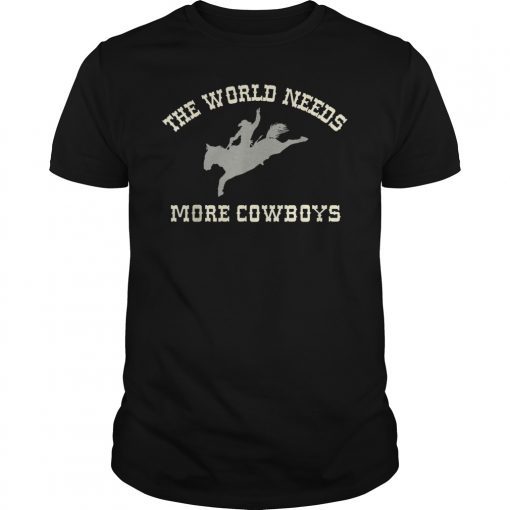 The World Needs More Cowboys T-Shirt