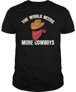 The World Needs More Cowboys T-Shirt Cowboys Gift Shirt