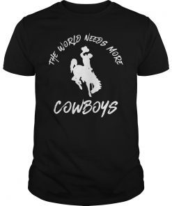 The World Needs More Cowboys Unisex T-Shirt