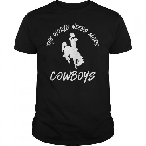 The World Needs More Cowboys Unisex T-Shirt