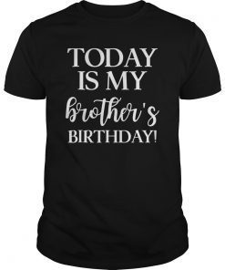 Today is My Brother's Bday Party T Shirt for Siblings