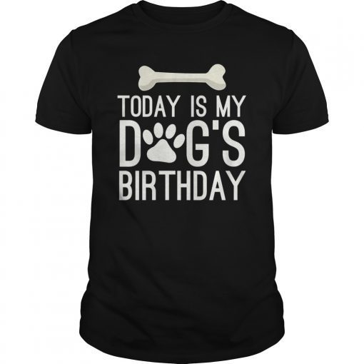 Today is My Dog's Birthday T Shirt