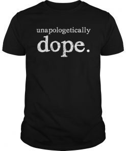 Unapologetically Dope T-Shirt