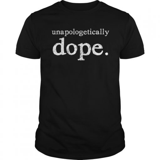 Unapologetically Dope T-Shirt