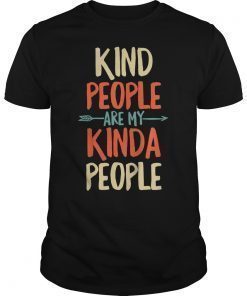 Uplifting Quotes Shirt Kind People Are My Kinda People Tee