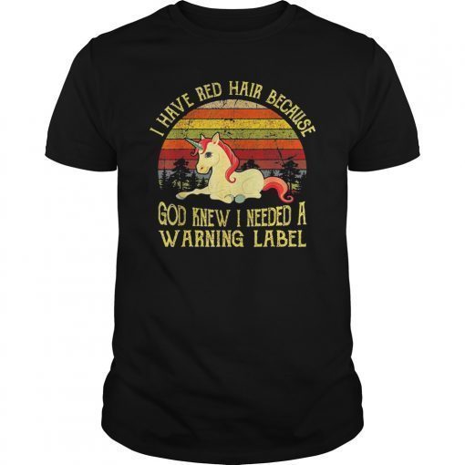 Vinatge I Have Red Hair Because God Knew I Needed A Warning Label Shirt