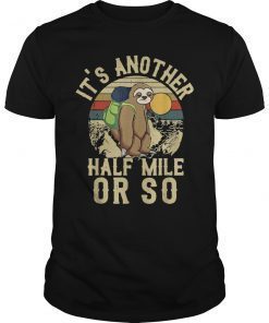 Vintage It's Another Half Mile Or So Sloth Hiking TShirt