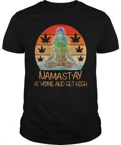 Vintage Namast'ay At Home And Get High T-Shirt Funny Gifts