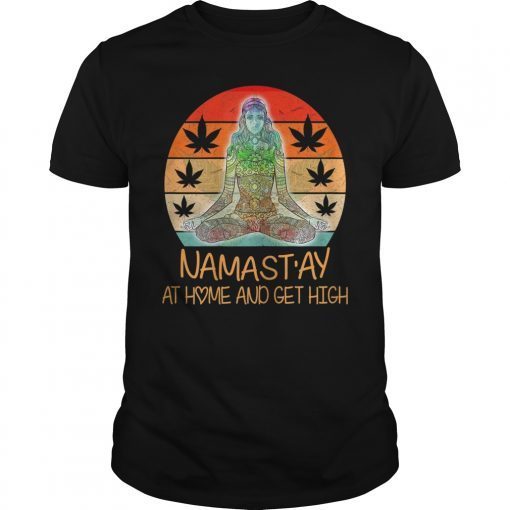 Vintage Namast'ay At Home And Get High T-Shirt Funny Gifts