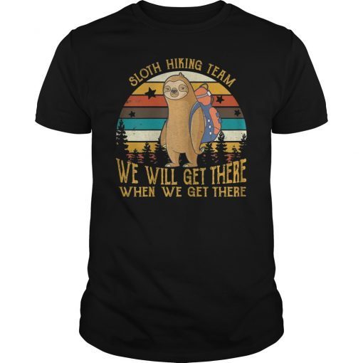 Vintage Sloth Hiking Team We'll Get There When We Get There T-Shirt