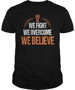 We Fight We Overcome We Believe Classic Shirt