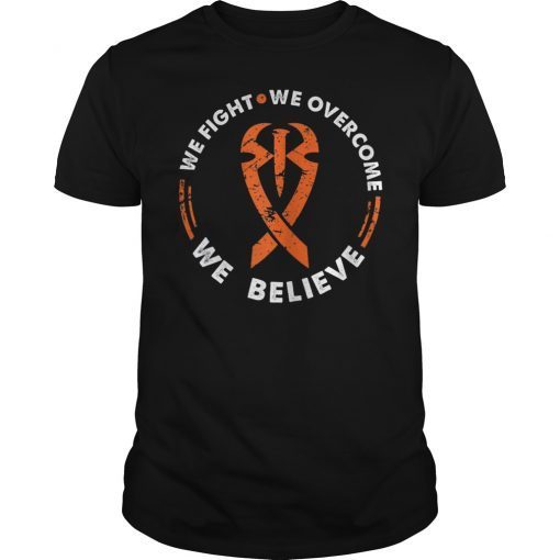 We Fight We Overcome We Believe Gift Shirt