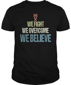 We Fight We Overcome We Believe Retro Shirt