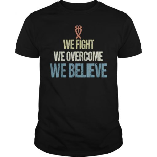 We Fight We Overcome We Believe Retro Shirt