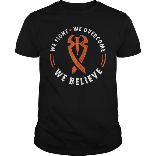 We Fight We Overcome We Believe Shirt