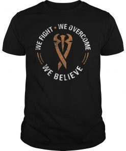 We Fight We Overcome We Believe T-Shirt