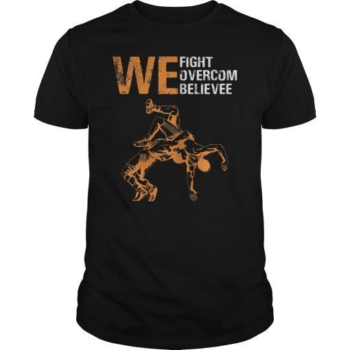 We Fight We Overcome We Believe Tee Shirt