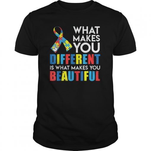 What Makes You Different Makes You Beautiful Autism Tshirt