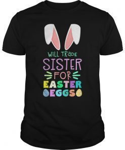 Will Trade Sister For Eggs Happy Easter Boys Girls Shirt