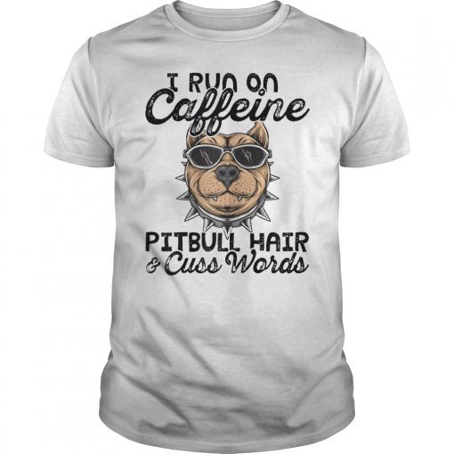 Womens I Run On Caffeine Pitbull Hair and Cuss Words Cute Shirt