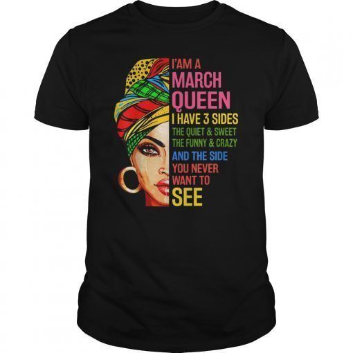 Womens I'm A March Queen Shirt, I Have 3 Sides Birth Shirt