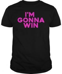 Womens I’m Gonna Win Shirt
