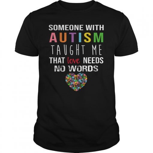 World Autism Awarness Day T-shirt Gift Someone Taught Me