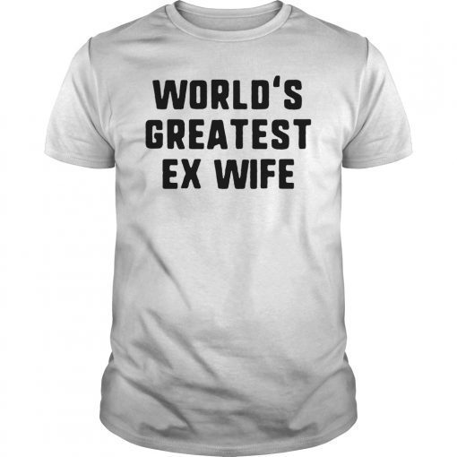 World's Greatest Ex Wife Funny T-Shirt