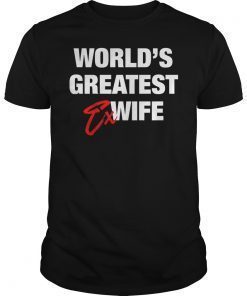 World's Greatest Ex Wife Gift T-Shirt