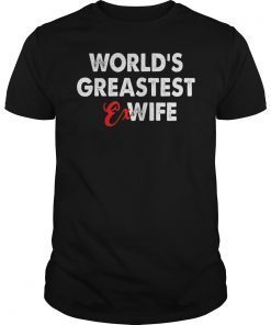 World's Greatest Ex Wife T-Shirt Funny Gift