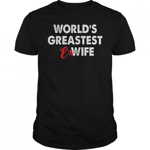 World's Greatest Ex Wife T-Shirt Funny Gift