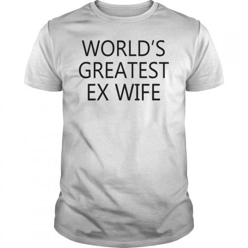 World’s Greatest Ex Wife Shirt