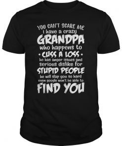 You Can't Scare Me I Have A Crazy Grandpa T-Shirt