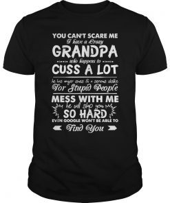 You Can't Scare Me I have A Crazy Grandpa Shirt