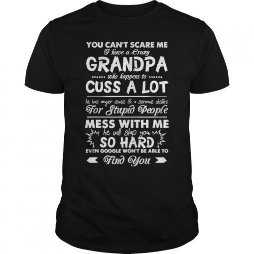You Can't Scare Me I have A Crazy Grandpa Shirt