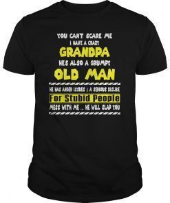 You Cant scare me I have a crazy Grandpa Fathers day T-Shirt