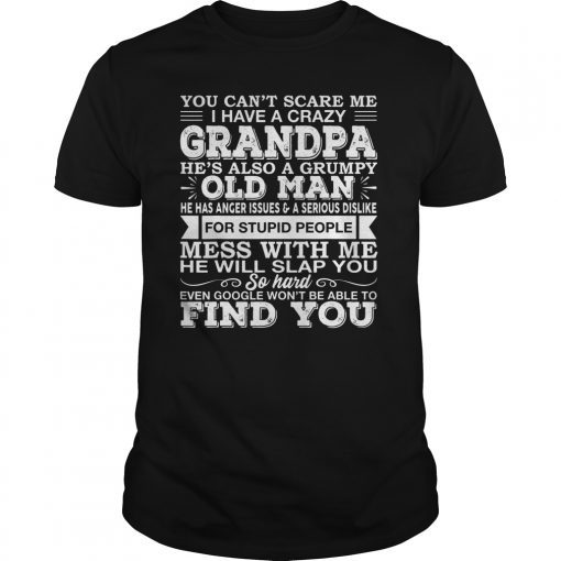 You Cant scare me I have a crazy Grandpa T-Shirt Fathers day