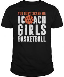 You Don't Scare Me I Coach Girls Basketball Unisex T-Shirt