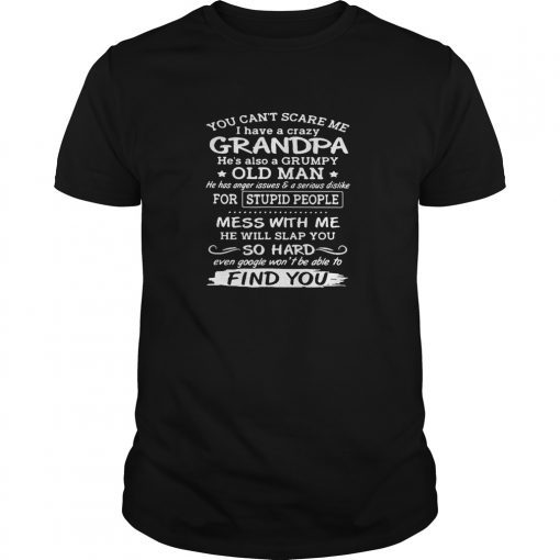 You cant scare me i have a crazy grandpa Love Famil T ShirtYou cant scare me i have a crazy grandpa Love Famil T Shirt