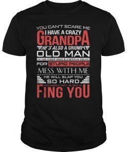 You can't scare me i have a crazy grandpa Love Family T Shir