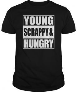 Young Scrappy And Hungry Shirt For Men Women Kids T-Shirt