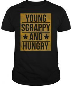 Young Scrappy and Hungry Cool T-Shirt