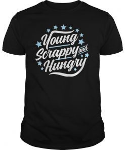 Young Scrappy and Hungry T-Shirt