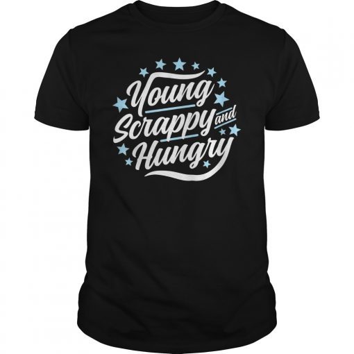 Young Scrappy and Hungry T-Shirt