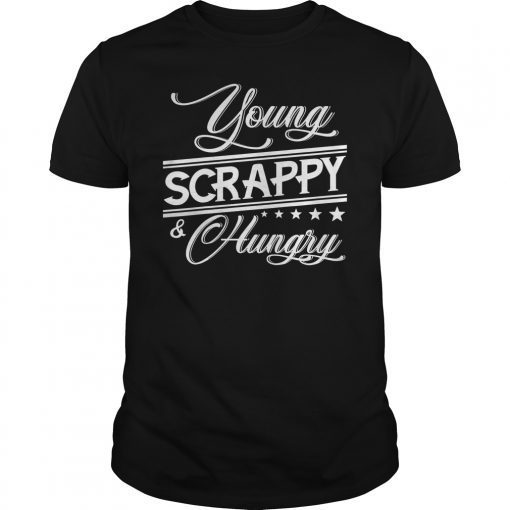 Young Scrappy and Hungry Unisex T-Shirt